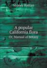 A Popular California Flora Or, Manual of Botany - Book