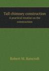 Tall Chimney Construction a Practical Treatise on the Construction - Book