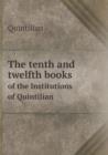The Tenth and Twelfth Books of the Institutions of Quintilian - Book