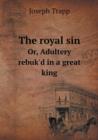 The Royal Sin Or, Adultery Rebuk'd in a Great King - Book