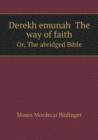 Derekh Emunah the Way of Faith Or, the Abridged Bible - Book