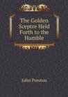 The Golden Sceptre Held Forth to the Humble - Book