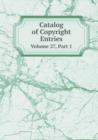 Catalog of Copyright Entries Volume 27, Part 1 - Book