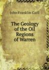 The Geology of the Oil Regions of Warren - Book