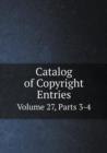Catalog of Copyright Entries Volume 27, Parts 3-4 - Book
