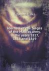 Journals of the Sieges of the Madras Army, in the Years 1817, 1818 and 1819 - Book