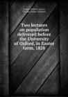 Two Lectures on Population Delivered Before the University of Oxford, in Easter Term, 1828 - Book