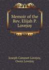 Memoir of the Rev. Elijah P. Lovejoy - Book
