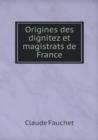 Origines Des Dignitez Et Magistrats de France - Book