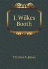 J. Wilkes Booth - Book