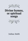 Divine Hymns, or Spiritual Songs - Book