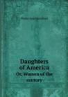 Daughters of America Or, Women of the Century - Book