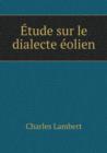 Etude Sur Le Dialecte Eolien - Book