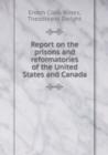Report on the Prisons and Reformatories of the United States and Canada - Book