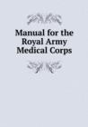 Manual for the Royal Army Medical Corps - Book
