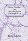 Mode D'Action Des Anesthesiques Par Inspiration - Book