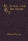 Le Code Civil Du Bas-Canada - Book