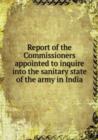 Report of the Commissioners Appointed to Inquire Into the Sanitary State of the Army in India - Book