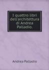 I quattro libri dell'architettura di Andrea Palladio - Book