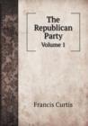 The Republican Party Volume 1 - Book