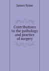 Contributions to the Pathology and Practice of Surgery - Book