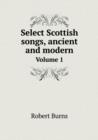Select Scottish Songs, Ancient and Modern Volume 1 - Book