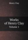 Works of Henry Clay Volume 1 - Book