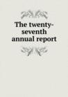 The Twenty-Seventh Annual Report - Book