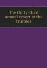 The Thirty-Third Annual Report of the Trustees - Book