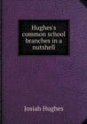 Hughes's Common School Branches in a Nutshell - Book