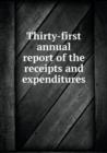 Thirty-First Annual Report of the Receipts and Expenditures - Book