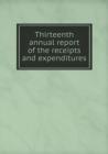 Thirteenth Annual Report of the Receipts and Expenditures - Book
