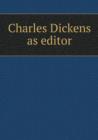 Charles Dickens as Editor - Book