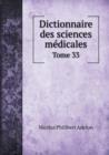 Dictionnaire Des Sciences Medicales Tome 33 - Book