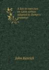 A Kay to Exercises on Latin Syntax Adapted to Zumpt's Grammar - Book