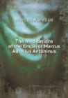 The Meditations of the Emperor Marcus Aurelius Antoninus - Book