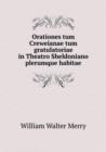 Orationes Tum Creweianae Tum Gratulatoriae in Theatro Sheldoniano Plerumque Habitae - Book