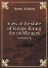 View of the State of Europe During the Middle Ages Volume 4 - Book