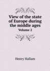 View of the State of Europe During the Middle Ages Volume 2 - Book