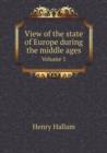 View of the State of Europe During the Middle Ages Volume 1 - Book