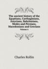 The Ancient History of the Egyptians, Carthaginians, Assyrians, Babylonians, Medes and Persians, Macedonians and Grecians Volume 6 - Book