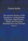 The Ancient History of the Egyptians, Carthaginians, Assyrians, Babylonians, Medes and Persians, Macedonians and Grecians Volume 5 - Book
