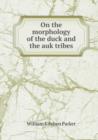 On the Morphology of the Duck and the Auk Tribes - Book