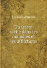 Du Tresor Cache Dans Les Maladies Et Les Afflictions - Book