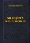 An Angler's Reminiscences - Book