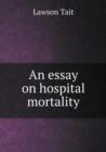 An Essay on Hospital Mortality - Book