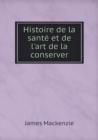 Histoire de La Sante Et de L'Art de La Conserver - Book