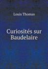 Curiosites Sur Baudelaire - Book