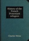 History of the French Protestant Refugees - Book