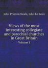Views of the Most Interesting Collegiate and Parochial Churches in Great Britain Volume 1 - Book